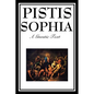 Pistis Sophia: The Gnostic Text of Jesus, Mary, Mary Magdalene, Jesus, and His Disciples - Paperback