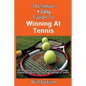 The Smart & Easy Guide To Winning At Tennis: An Introduction to the Rules, Mental Psychology, Coaching Instruction, Tactics & Strategy of Tennis - Paperback