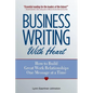 Business Writing with Heart: How to Build Great Work Relationships One Message at a Time - Paperback