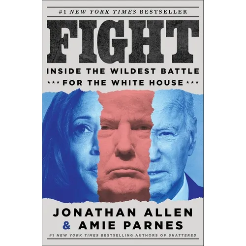 Fight: Inside the Wildest Battle for the White House - Hardcover