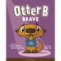 Otter B Brave - Hardcover