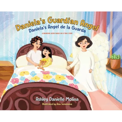 Daniela's Guardian Angel / Daniela's Ángel de la Guarda: A Bilingual Book Based on a True Story - Hardcover