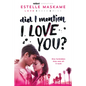 Did I Mention I Love You? - Paperback