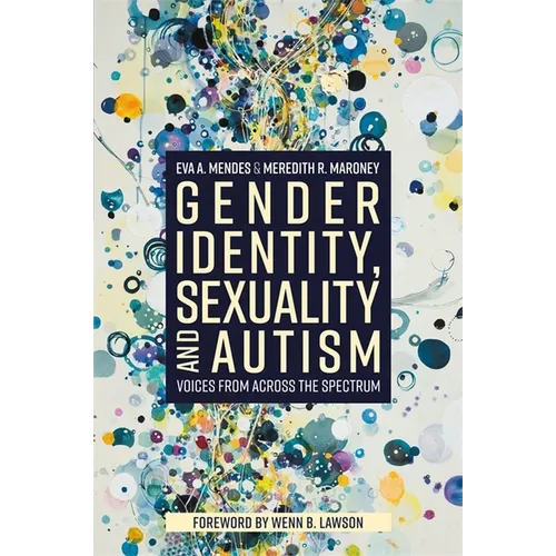 Gender Identity, Sexuality and Autism: Voices from Across the Spectrum - Paperback