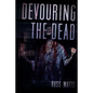 Devouring The Dead: A Zombie Novel - Paperback