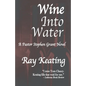 Wine Into Water: A Pastor Stephen Grant Novel - Paperback
