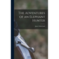 The Adventures of an Elephant Hunter - Hardcover