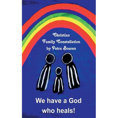 We have a God who heals!: Christian Family Constellation - Paperback