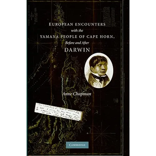 European Encounters with the Yamana People of Cape Horn, Before and After Darwin - Hardcover