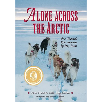 Alone Across The Arctic: One Woman's Epic Journey by Dog Team - Paperback