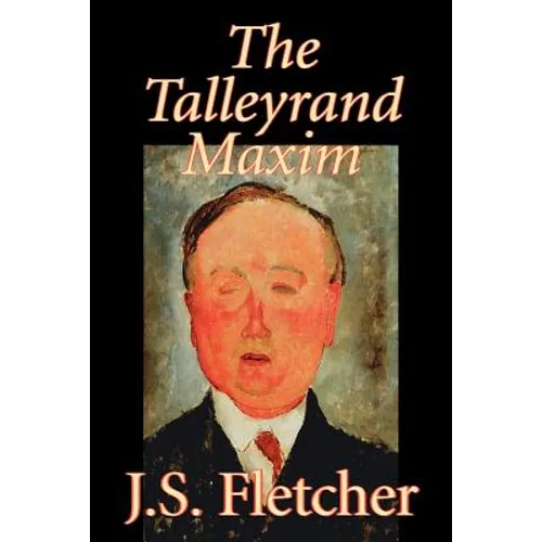 The Talleyrand Maxim by J. S. Fletcher, Fiction, Mystery & Detective, Historical - Paperback