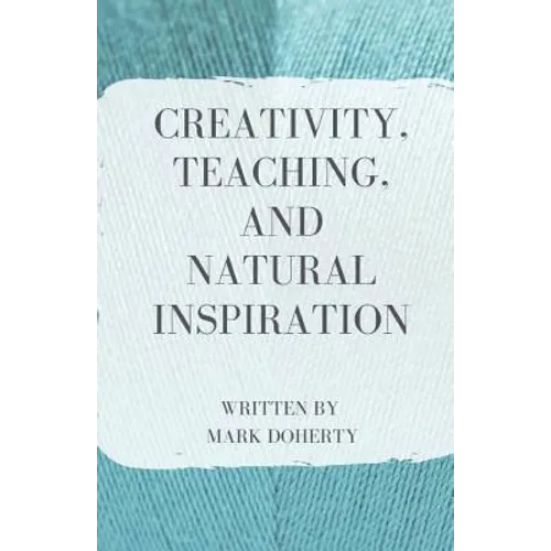 Creativity, Teaching, and Natural Inspiration - Paperback