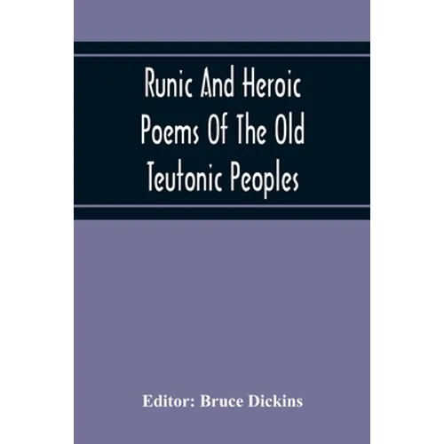 Runic And Heroic Poems Of The Old Teutonic Peoples - Paperback