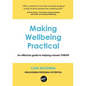Making Wellbeing Practical: An Effective Guide to Helping Schools Thrive - Paperback