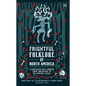 Frightful Folklore of North America: Illustrated Folk Horror from Greenland to the Panama Canal - Hardcover