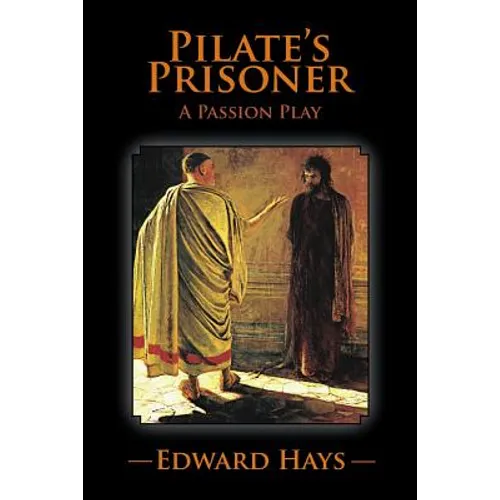 Pilate's Prisoner: A Passion Play - Paperback