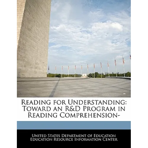 Reading for Understanding: Toward an R&D Program in Reading Comprehension- - Paperback