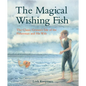 The Magical Wishing Fish: The Classic Grimm's Tale of the Fisherman and His Wife - Hardcover