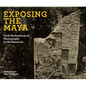 Exposing the Maya: Early Archaeological Photography in the Americas - Hardcover