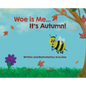 Woe is Me...It's Autumn! - Hardcover