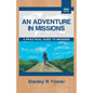 An Adventure in Missions: A Practical Guide to Missions - Paperback