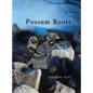 Possum Boots - Hardcover