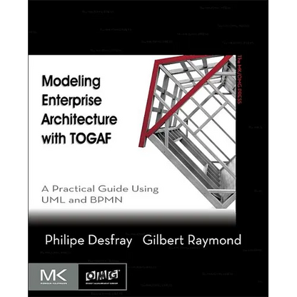 Modeling Enterprise Architecture with Togaf: A Practical Guide Using UML and Bpmn - Paperback