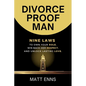 Divorce-Proof Man: Nine Laws to Own Your Role, Win Back Her Respect, And Unlock Lasting Love - Paperback