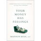 Your Money Has Feelings: Understand Your Financial Wounds to Find True Freedom - Paperback