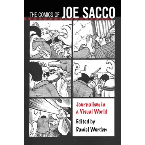 The Comics of Joe Sacco: Journalism in a Visual World - Paperback