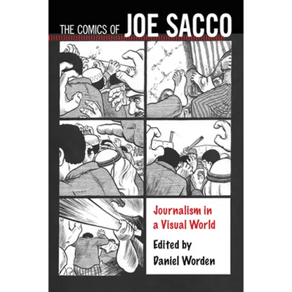 The Comics of Joe Sacco: Journalism in a Visual World - Paperback