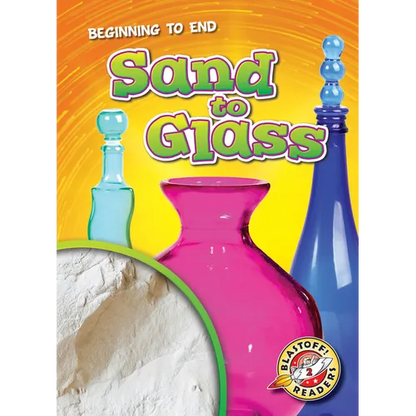Sand to Glass - Library Binding