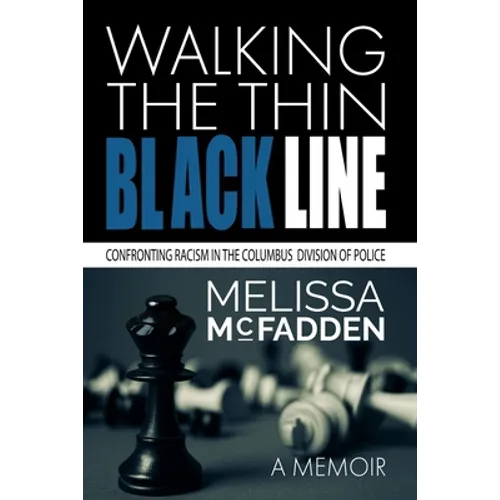 Walking the Thin Black Line: Confronting Racism in the Columbus Division of Police - Paperback