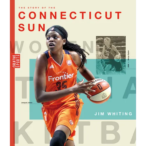 The Story of the Connecticut Sun: The Wnba: A History of Women's Hoops: Connecticut Sun - Paperback