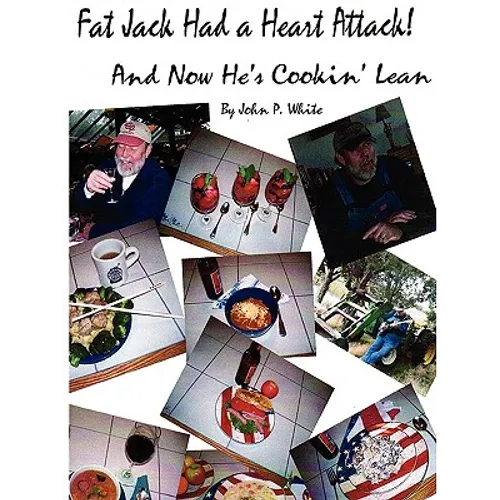 Fat Jack Had a Heart Attack and Now He's Cookin' Lean! - Paperback