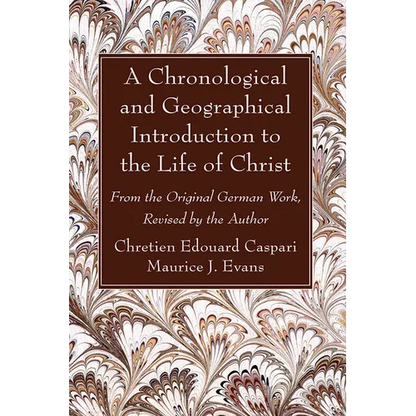 A Chronological and Geographical Introduction to the Life of Christ - Paperback