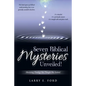 Seven Biblical Mysteries Unveiled!: (Revisiting Theology You Thought Was Settled) - Paperback