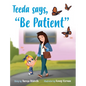 Teeda Says, "Be Patient" - Hardcover