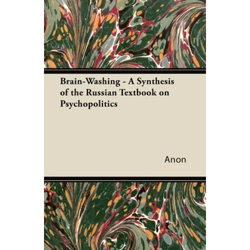 Brain-Washing - A Synthesis of the Russian Textbook on Psychopolitics - Paperback