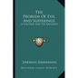 The Problem Of Evil And Sufferings: A Solution And The Antidote - Paperback
