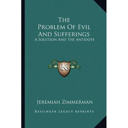 The Problem Of Evil And Sufferings: A Solution And The Antidote - Paperback