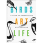 Birds Art Life: A Year of Observation - Hardcover
