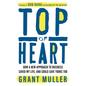 Top of Heart: How a New Approach to Business Saved My Life, and Could Save Yours Too - Hardcover