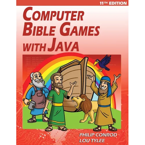 Computer Bible Games with Java - 11th Edition: A Java JFC Swing GUI Game Programming Tutorial For Christian Schools - Paperback