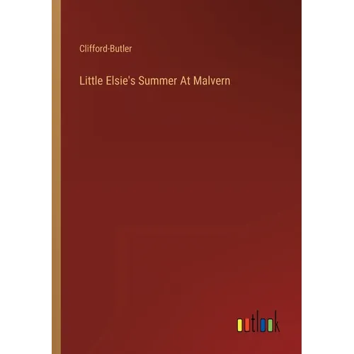 Little Elsie's Summer At Malvern - Paperback