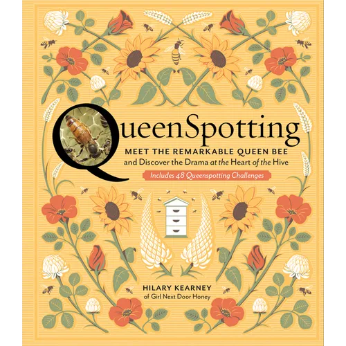 Queenspotting: Meet the Remarkable Queen Bee and Discover the Drama at the Heart of the Hive; Includes 48 Queenspotting Challenges - Hardcover