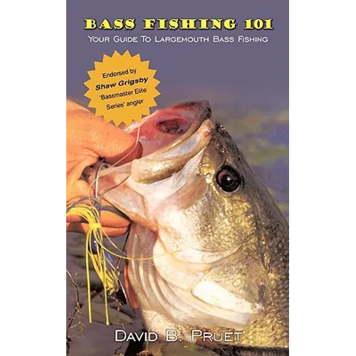 Bass Fishing 101: Your Guide To Largemouth Bass Fishing - Paperback