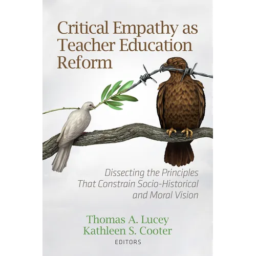 Critical Empathy as Teacher Education Reform: Dissecting the Principles That Constrain Socio-Historical and Moral Vision - Paperback