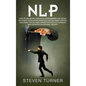 Nlp: How to Use Neuro-Linguistic Programming for Social Influence, Persuasion, Manipulation and Mind Control, Including Tip - Hardcover