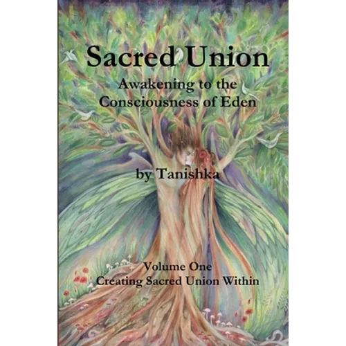 Sacred Union: Awakening to the Consciousness of Eden: Creating Sacred Union Within - Paperback
